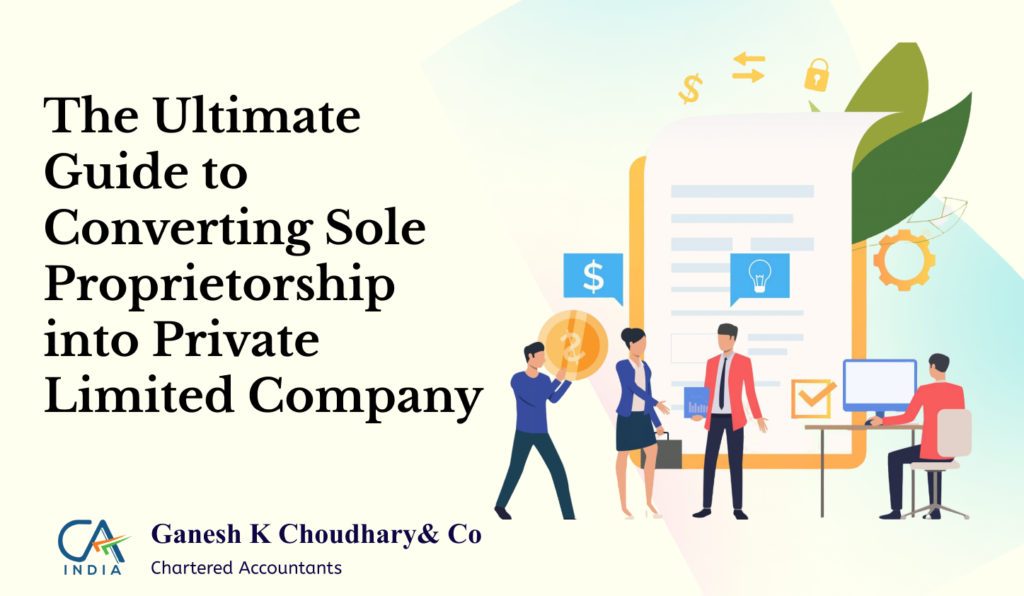 Steps to convert Sole Proprietorship into a Private Limited Company Let me know if you'd like any further adjustments!